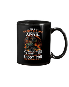 A Grumpy Old Man Was Born In April Will Shoot You For Birthday Gift Mug