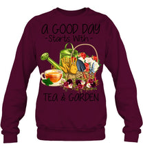 Load image into Gallery viewer, A Good Day Starts With Tea And Garden  Special Custom Design Sweatshirt
