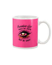 Load image into Gallery viewer, Birthday Gift For November Girl Walk By Faith Not By Sight Mug
