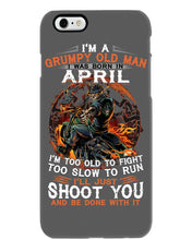 Load image into Gallery viewer, A Grumpy Old Man Was Born In April Will Shoot You For Birthday Gift Phone case
