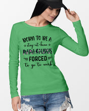 Load image into Gallery viewer, Born To Be A Stay At Home Mamasaurus Forced To Go To Work Unisex Long Sleeve
