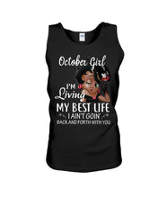Load image into Gallery viewer, Birthday Gift For October Girl I'm Living My Best Life I Ain't Goin' Back Unisex Tank Top

