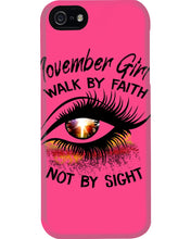 Load image into Gallery viewer, Birthday Gift For November Girl Walk By Faith Not By Sight Phone case
