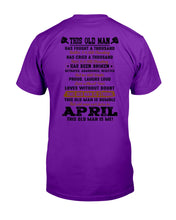 Load image into Gallery viewer, April Old Man Has Fought A Thousand Battles Trending For Birthday Gift Guys Tee

