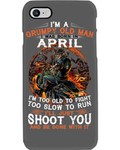 Load image into Gallery viewer, A Grumpy Old Man Was Born In April Will Shoot You For Birthday Gift Phone case
