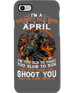 A Grumpy Old Man Was Born In April Will Shoot You For Birthday Gift Phone case