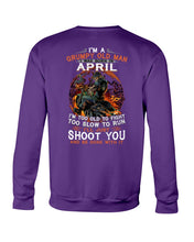 Load image into Gallery viewer, A Grumpy Old Man Was Born In April Will Shoot You For Birthday Gift Sweatshirt
