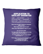 Load image into Gallery viewer, Application To Date My Daughter Funny Gifts Pillow Cover
