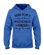 Load image into Gallery viewer, Born To Be A Stay At Home Mamasaurus Forced To Go To Work Hoodie
