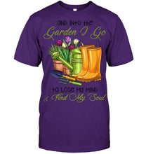 Load image into Gallery viewer, And Into The Garden I Go To Lose My Mind And I Find My Soul Guys Tee
