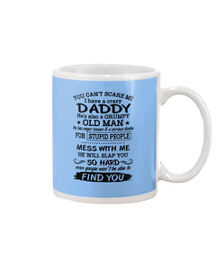 You Can't Scare Me I Have A Crazy Daddy Mug
