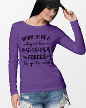 Load image into Gallery viewer, Born To Be A Stay At Home Mamasaurus Forced To Go To Work Unisex Long Sleeve
