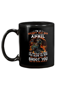 A Grumpy Old Man Was Born In April Will Shoot You For Birthday Gift Mug