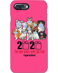 2020 The Year When Shit Got Real Special Custom Design Phone case