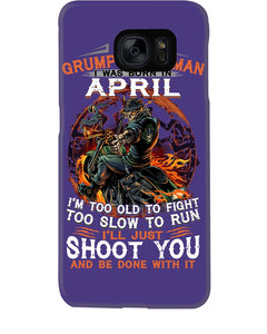 A Grumpy Old Man Was Born In April Will Shoot You For Birthday Gift Phone case