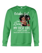 Load image into Gallery viewer, Birthday Gift For October Girl I'm Living My Best Life I Ain't Goin' Back Sweatshirt
