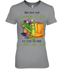 Load image into Gallery viewer, And Into The Garden I Go To Lose My Mind And I Find My Soul Ladies Tee
