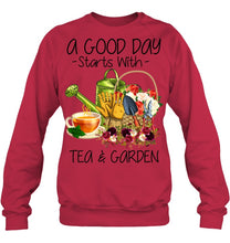 Load image into Gallery viewer, A Good Day Starts With Tea And Garden  Special Custom Design Sweatshirt
