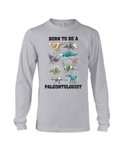 Load image into Gallery viewer, Born To Be A Paleontologist Unique Custom Design Unisex Long Sleeve
