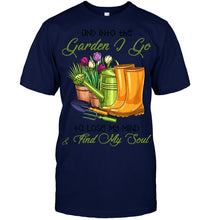 Load image into Gallery viewer, And Into The Garden I Go To Lose My Mind And I Find My Soul Guys Tee

