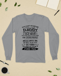 You Can't Scare Me I Have A Crazy Daddy Unisex Long Sleeve