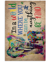 Load image into Gallery viewer, Autism Elephant In A World Where You Can Be Anything Be Kind Vertical Poster
