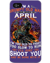 Load image into Gallery viewer, A Grumpy Old Man Was Born In April Will Shoot You For Birthday Gift Phone case
