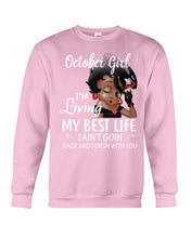 Load image into Gallery viewer, Birthday Gift For October Girl I'm Living My Best Life I Ain't Goin' Back Sweatshirt
