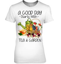 Load image into Gallery viewer, A Good Day Starts With Tea And Garden  Special Custom Design Ladies Tee
