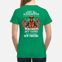 Load image into Gallery viewer, Before You Hurt My Daughter  You Need To Know My Guns Just Love Ladies Tee
