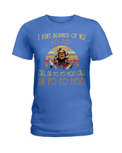 Load image into Gallery viewer, I Aint Scared Of No Po Po Call Da Po Po Retro Vintage Ladies Tee
