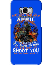 Load image into Gallery viewer, A Grumpy Old Man Was Born In April Will Shoot You For Birthday Gift Phone case
