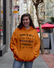 Load image into Gallery viewer, Born To Be A Stay At Home Mamasaurus Forced To Go To Work Hoodie
