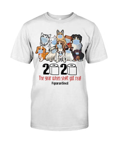 2020 The Year When Shit Got Real Special Custom Design Guys Tee