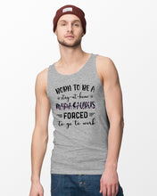 Load image into Gallery viewer, Born To Be A Stay At Home Mamasaurus Forced To Go To Work Unisex Tank Top
