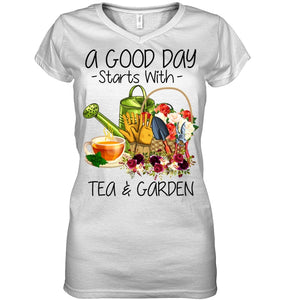 A Good Day Starts With Tea And Garden  Special Custom Design Ladies V-Neck