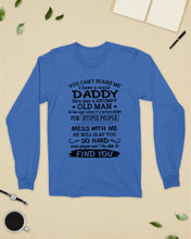 Load image into Gallery viewer, You Can&#39;t Scare Me I Have A Crazy Daddy Unisex Long Sleeve
