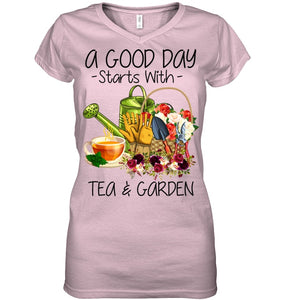 A Good Day Starts With Tea And Garden  Special Custom Design Ladies V-Neck