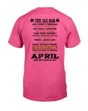Load image into Gallery viewer, April Old Man Has Fought A Thousand Battles Trending For Birthday Gift Guys Tee
