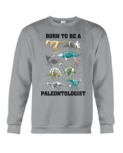 Load image into Gallery viewer, Born To Be A Paleontologist Unique Custom Design Sweatshirt

