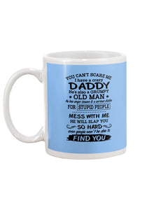 You Can't Scare Me I Have A Crazy Daddy Mug