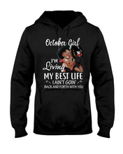 Load image into Gallery viewer, Birthday Gift For October Girl I'm Living My Best Life I Ain't Goin' Back Hoodie
