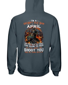 A Grumpy Old Man Was Born In April Will Shoot You For Birthday Gift Hoodie