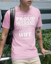 Load image into Gallery viewer, A Proud Husband Of A Freaking Awesome Wife Gift For Family Guys Tee

