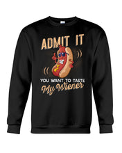 Load image into Gallery viewer, Admit It You Want To Taste My Wiener Gift For Friends Sweatshirt

