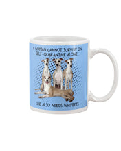 Load image into Gallery viewer, A Woman Cannot Survive On Self-Quarantine Alone She Also Needs Whippet Mug

