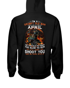 A Grumpy Old Man Was Born In April Will Shoot You For Birthday Gift Hoodie