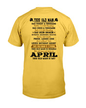 Load image into Gallery viewer, April Old Man Has Fought A Thousand Battles Trending For Birthday Gift Guys Tee
