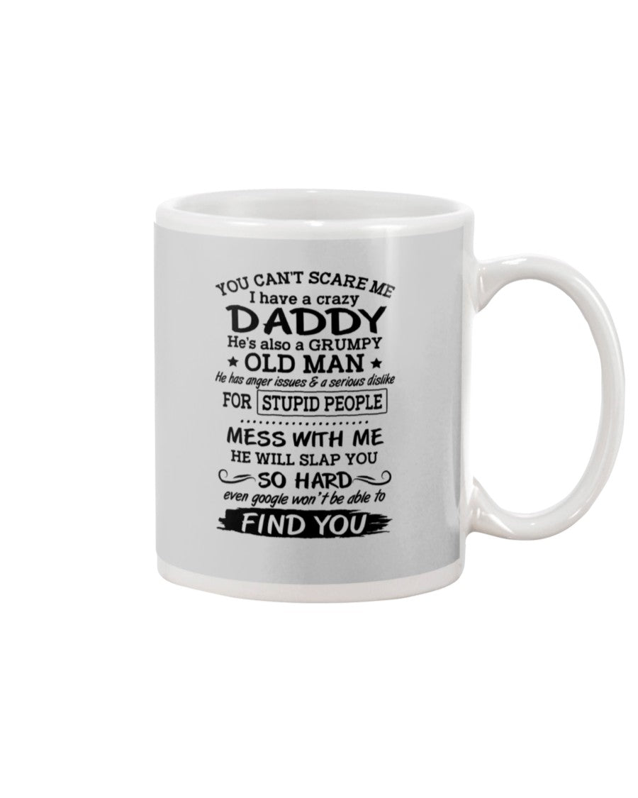 You Can't Scare Me I Have A Crazy Daddy Mug