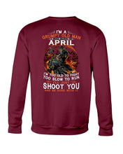 Load image into Gallery viewer, A Grumpy Old Man Was Born In April Will Shoot You For Birthday Gift Sweatshirt
